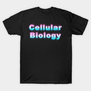 Cellular Biology T-Shirt